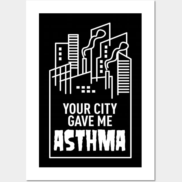 Your City Gave Me Asthma Wall Art by andantino